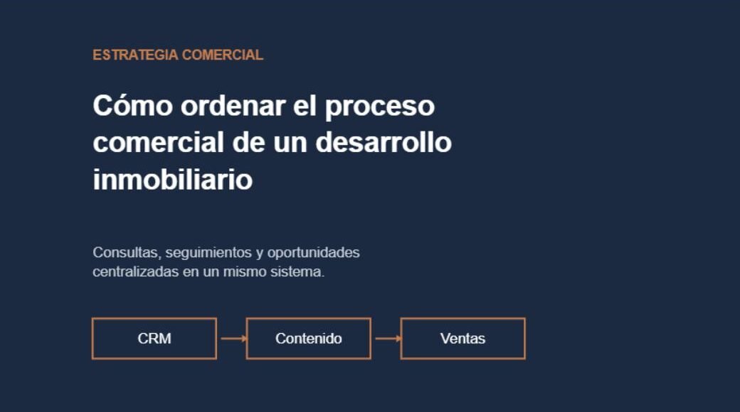 Cómo ordenar el proceso comercial de un desarrollo inmobiliario
